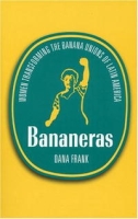 Bananeras: Women Transforming the Banana Unions of Latin America артикул 12072d.