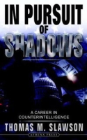 In Pursuit of Shadows: A Career in Counterintelligence артикул 12084d.