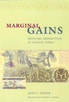 Marginal Gains: Monetary Transactions in Atlantic Africa (Lewis Henry Morgan Lecture Series) артикул 12152d.