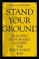 Stand Your Ground: Building Honorable Leaders the West Point Way артикул 12218d.