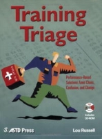 Training Triage: Performance-Based Solutions Amid Chaos, Confusion, and Change артикул 12221d.