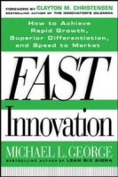 Fast Innovation: Achieving Superior Differentiation, Speed to Market, and Increased Profitability артикул 12226d.