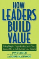 How Leaders Build Value: Using People, Organization, and Other Intangibles to Get Bottom-Line Results артикул 12274d.