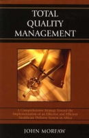 Total Quality Management: A Comprehensive Strategy Toward the Implementation of an Effective and Efficient Healthcare Delivery System in Africa артикул 12282d.