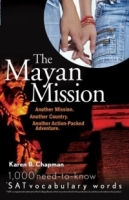 The Mayan Mission : Another Mission Another Country Another Action-Packed Adventure 1,000 New SAT Vocabulary Words артикул 12016d.
