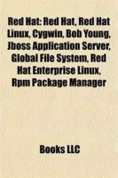 Red Hat: Red Hat, Red Hat Linux, Cygwin, Bob Young, Jboss Application Server, Global File System, Red Hat Enterprise Linux, Rpm Package Manager артикул 12276d.