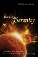 Finding Serenity : Anti-Heroes, Lost Shepherds and Space Hookers in Joss Whedon's Firefly (Smart Pop series) артикул 12096d.