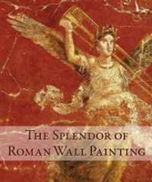 The Splendor of Roman Wall Painting артикул 12250d.